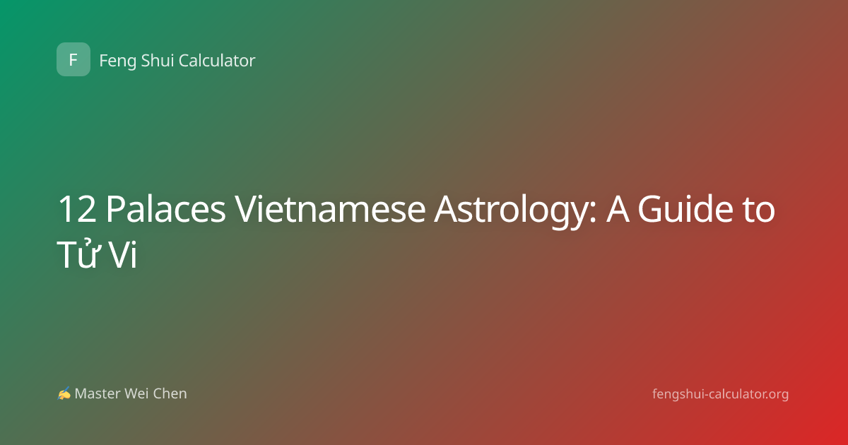12 Palaces Vietnamese Astrology: A Guide to Tử Vi