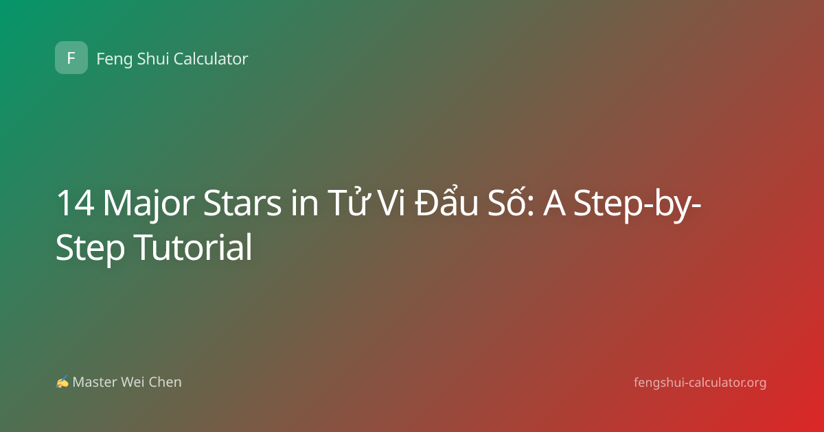 14 Major Stars in Tử Vi Đẩu Số: A Step-by-Step Tutorial