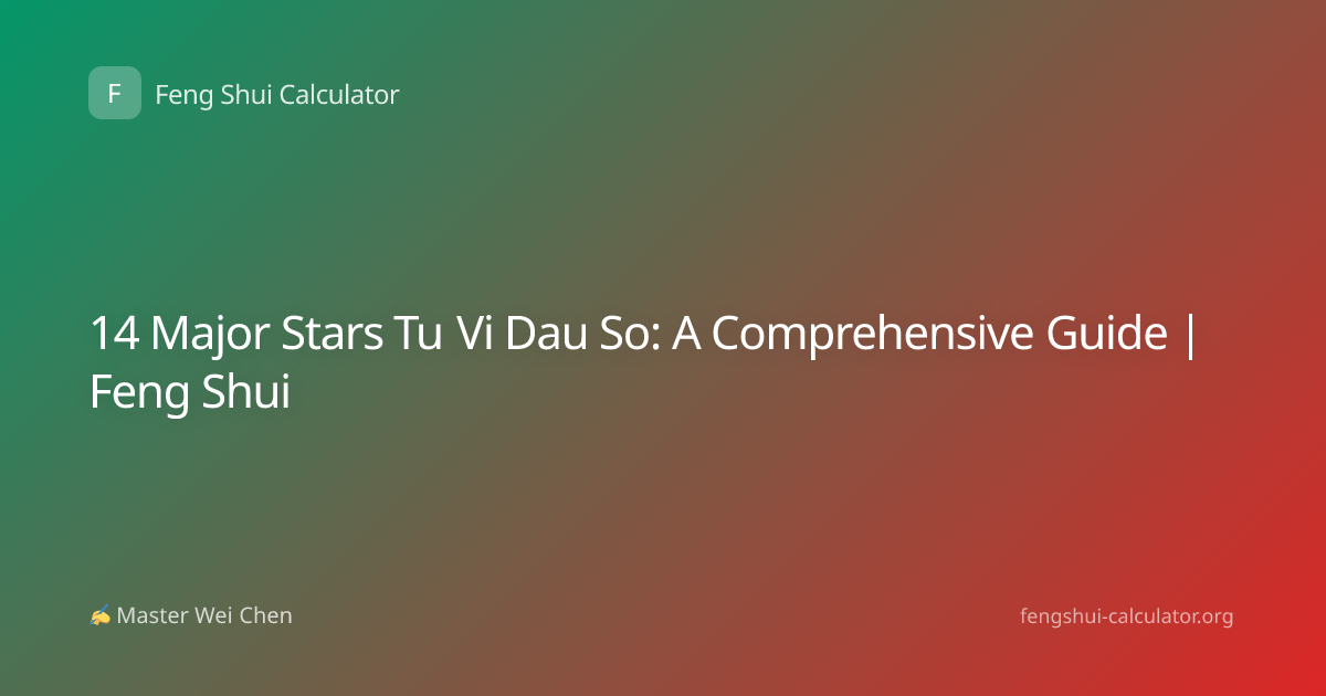 14 Major Stars Tu Vi Dau So: A Comprehensive Guide | Feng Shui