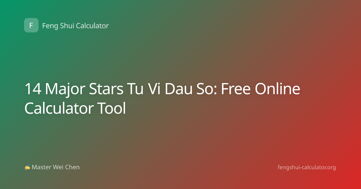 14 Major Stars Tu Vi Dau So: Free Online Calculator Tool