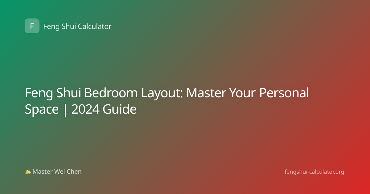 Feng Shui Bedroom Layout: Master Your Personal Space | 2024 Guide
