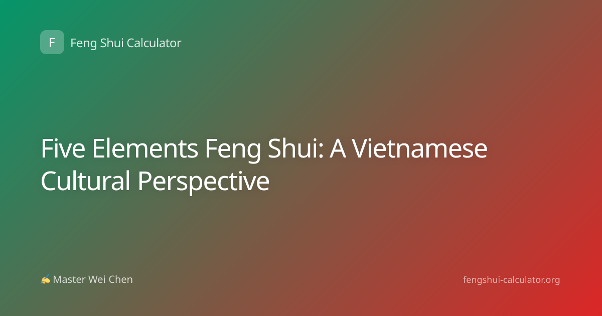 Five Elements Feng Shui: A Vietnamese Cultural Perspective