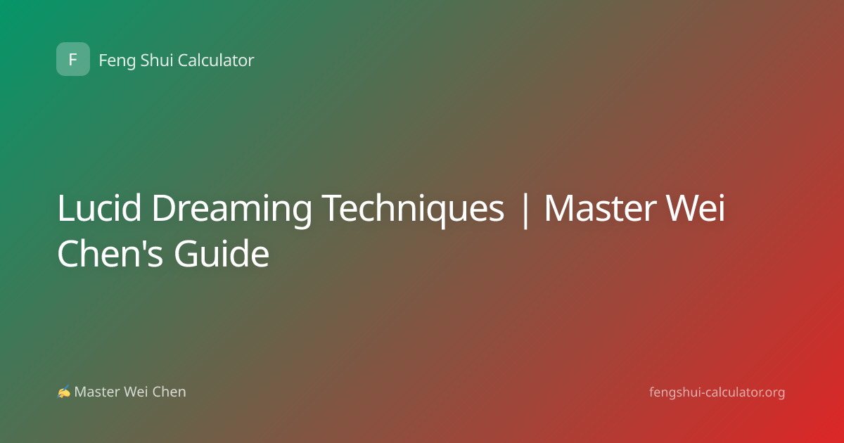 Lucid Dreaming Techniques | Master Wei Chen's Guide