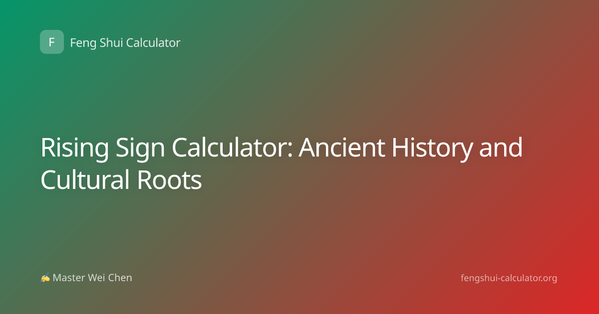 Rising Sign Calculator: Ancient History and Cultural Roots