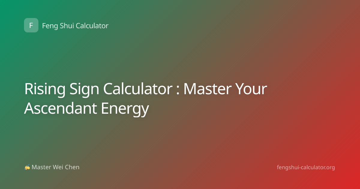 Rising Sign Calculator : Master Your Ascendant Energy