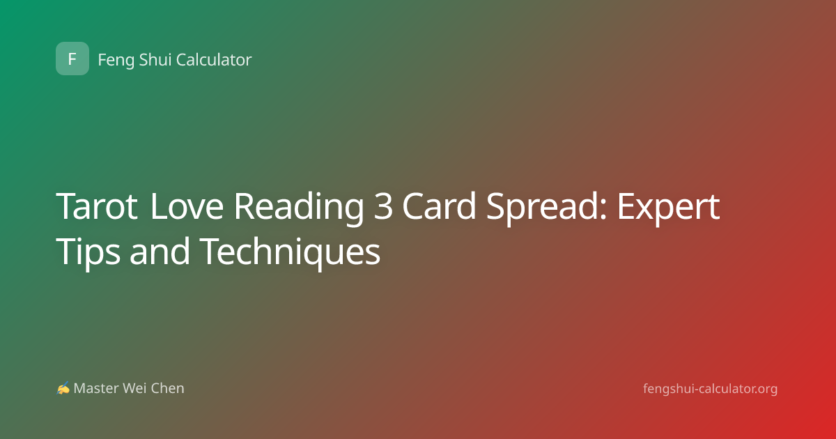 Tarot Love Reading 3 Card Spread: Expert Tips and Techniques