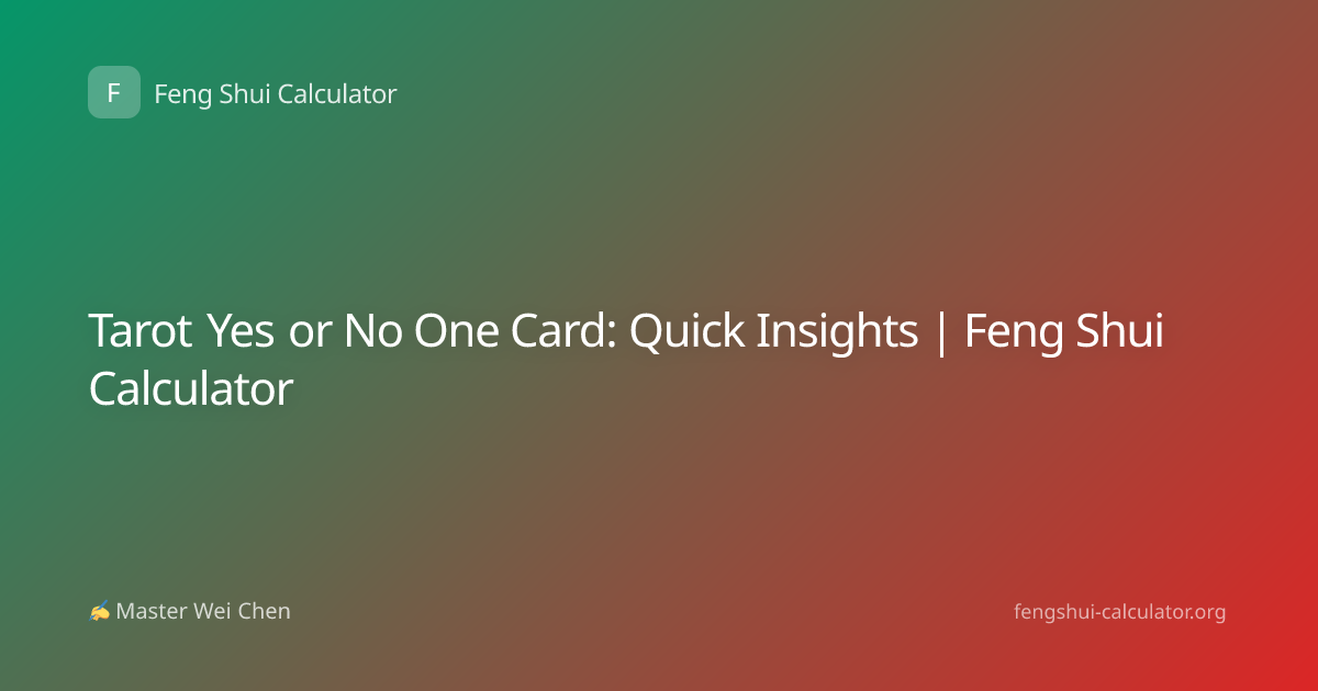 Tarot Yes or No One Card: Quick Insights | Feng Shui Calculator
