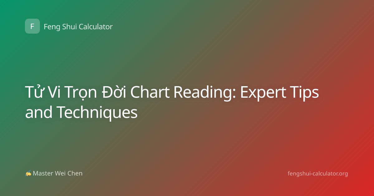 Tử Vi Trọn Đời Chart Reading: Expert Tips and Techniques