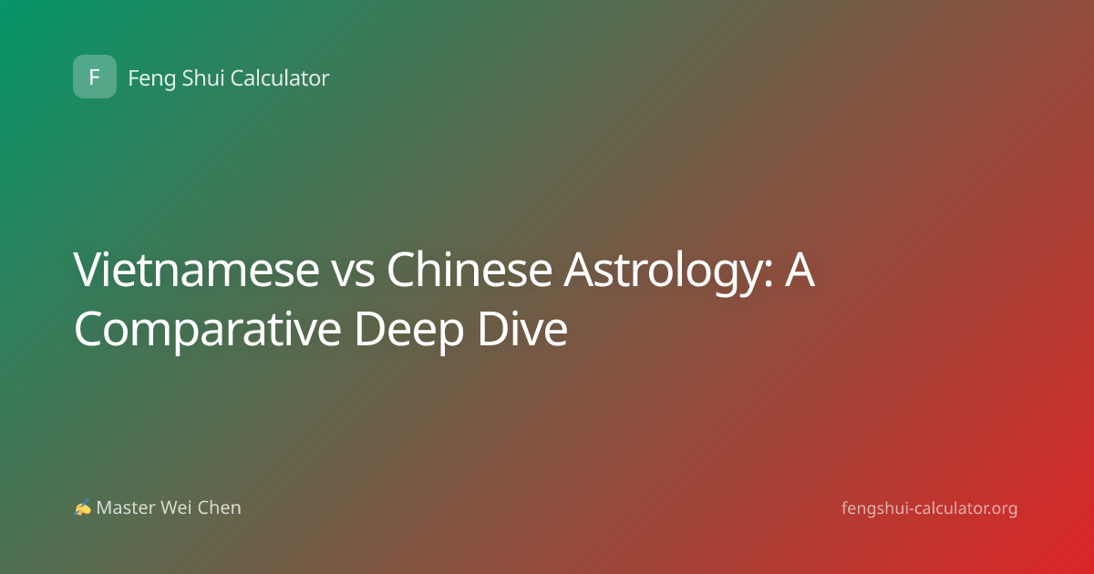 Vietnamese vs Chinese Astrology: A Comparative Deep Dive