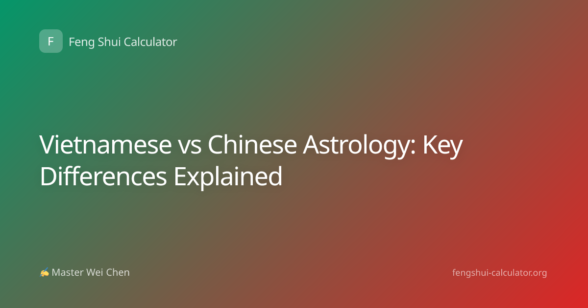 Vietnamese vs Chinese Astrology: Key Differences Explained